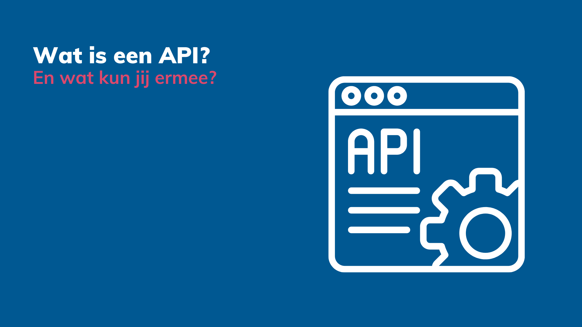 Wat is een API?